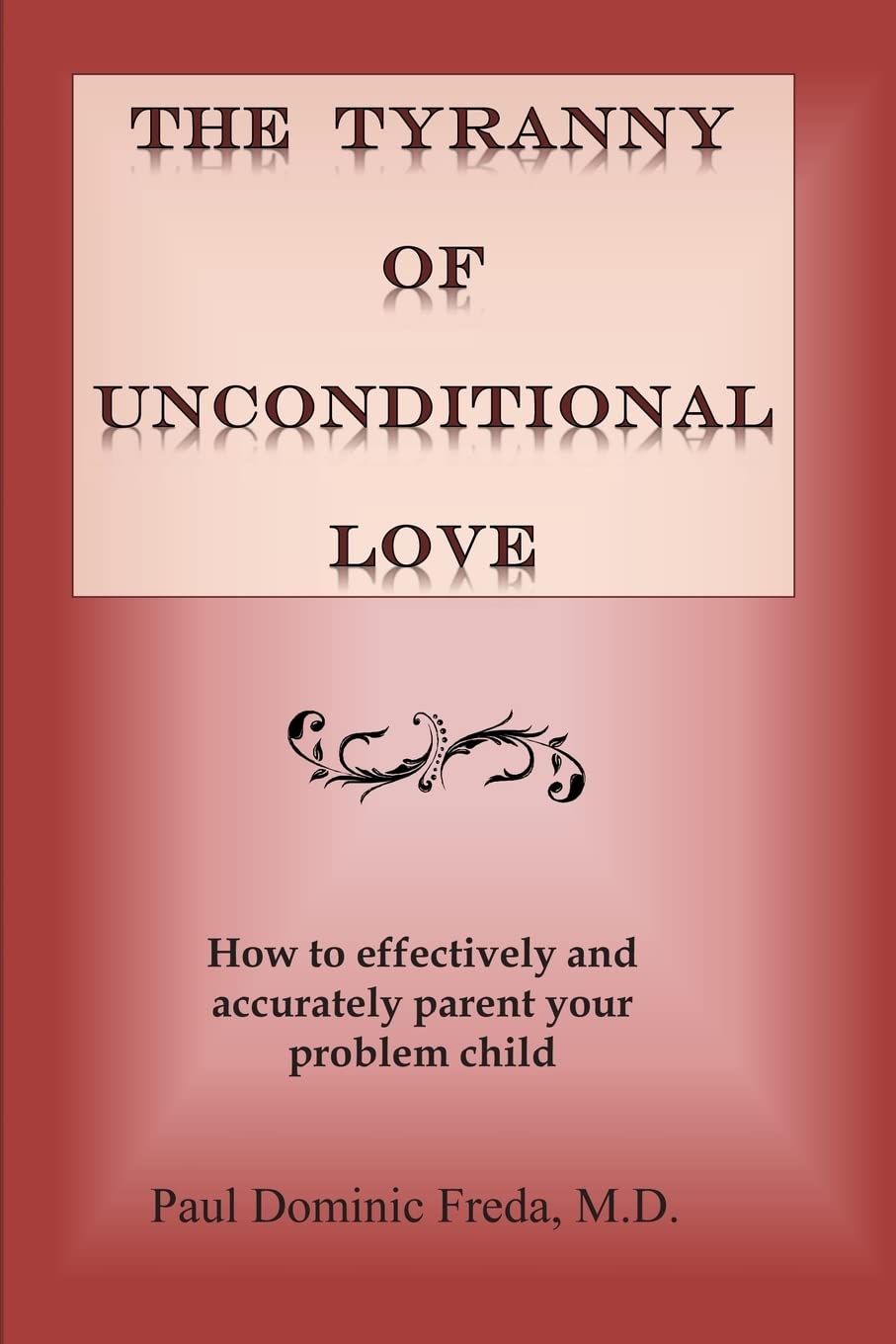 The Tyranny of Unconditional Love: When logical loving limits fail.,Used
