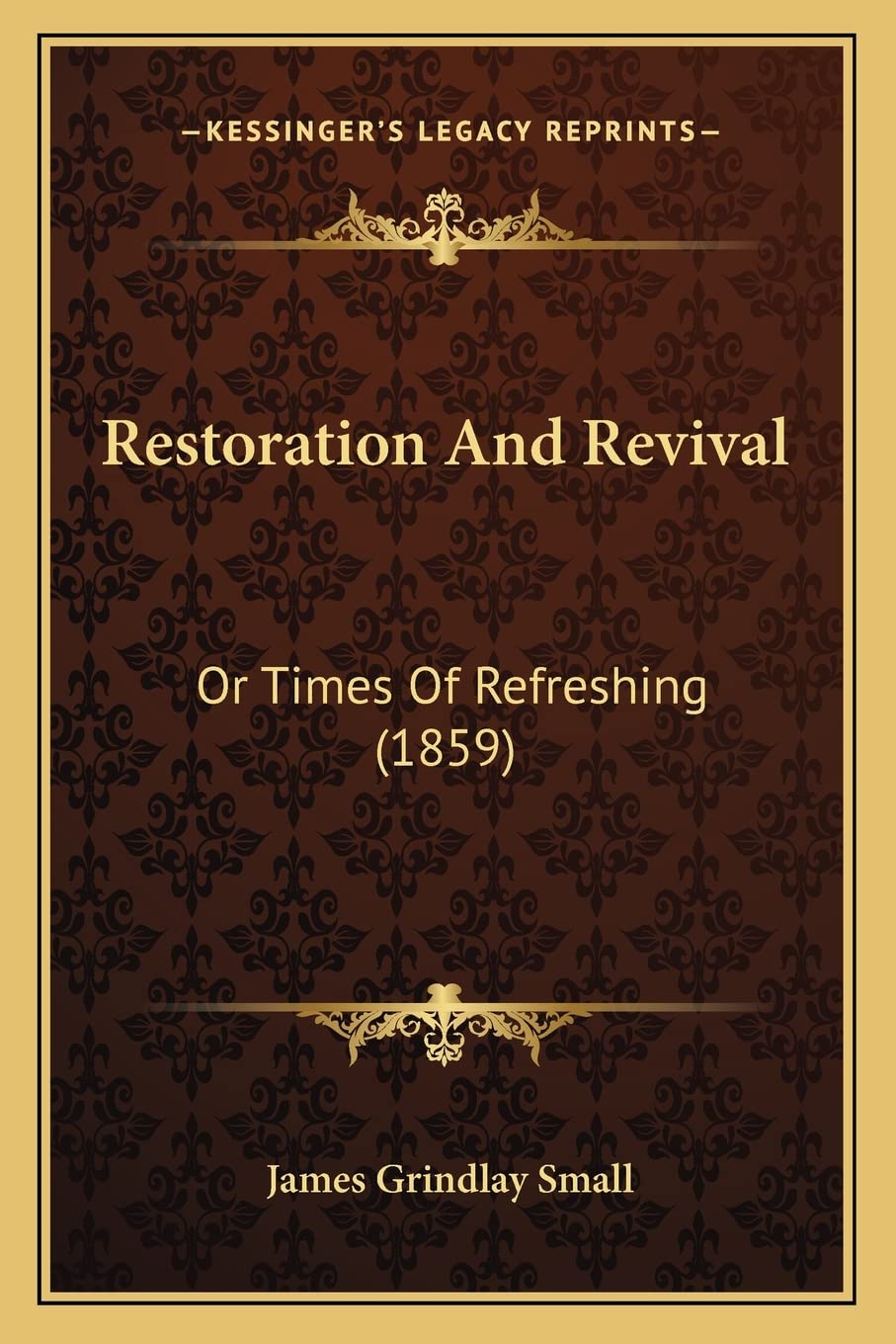 Restoration And Revival: Or Times Of Refreshing (1859),New