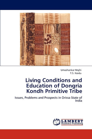 Living Conditions and Education of Dongria Kondh Primitive Tribe: Issues, Problems and Prospects in Orissa State of India,Used