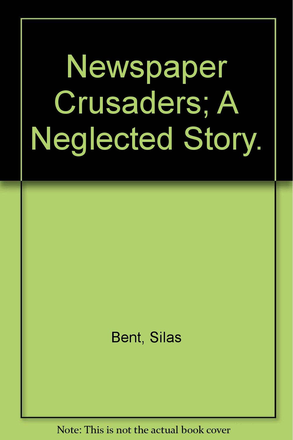 Newspaper Crusaders; A Neglected Story.,Used
