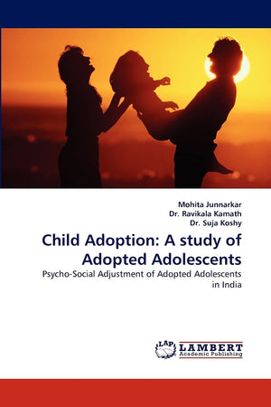 Child Adoption: A study of Adopted Adolescents: PsychoSocial Adjustment of Adopted Adolescents in India,Used
