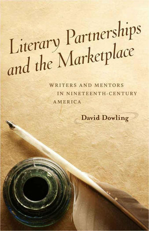 Literary Partnerships And The Marketplace: Writers And Mentors In Nineteenthcentury America (Voices Of The South),Used