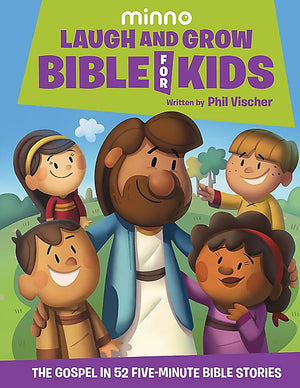 Laugh and Grow Bible for Kids: The Gospel in 52 FiveMinute Bible Stories