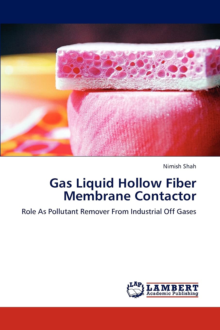 Gas Liquid Hollow Fiber Membrane Contactor: Role As Pollutant Remover From Industrial Off Gases,Used