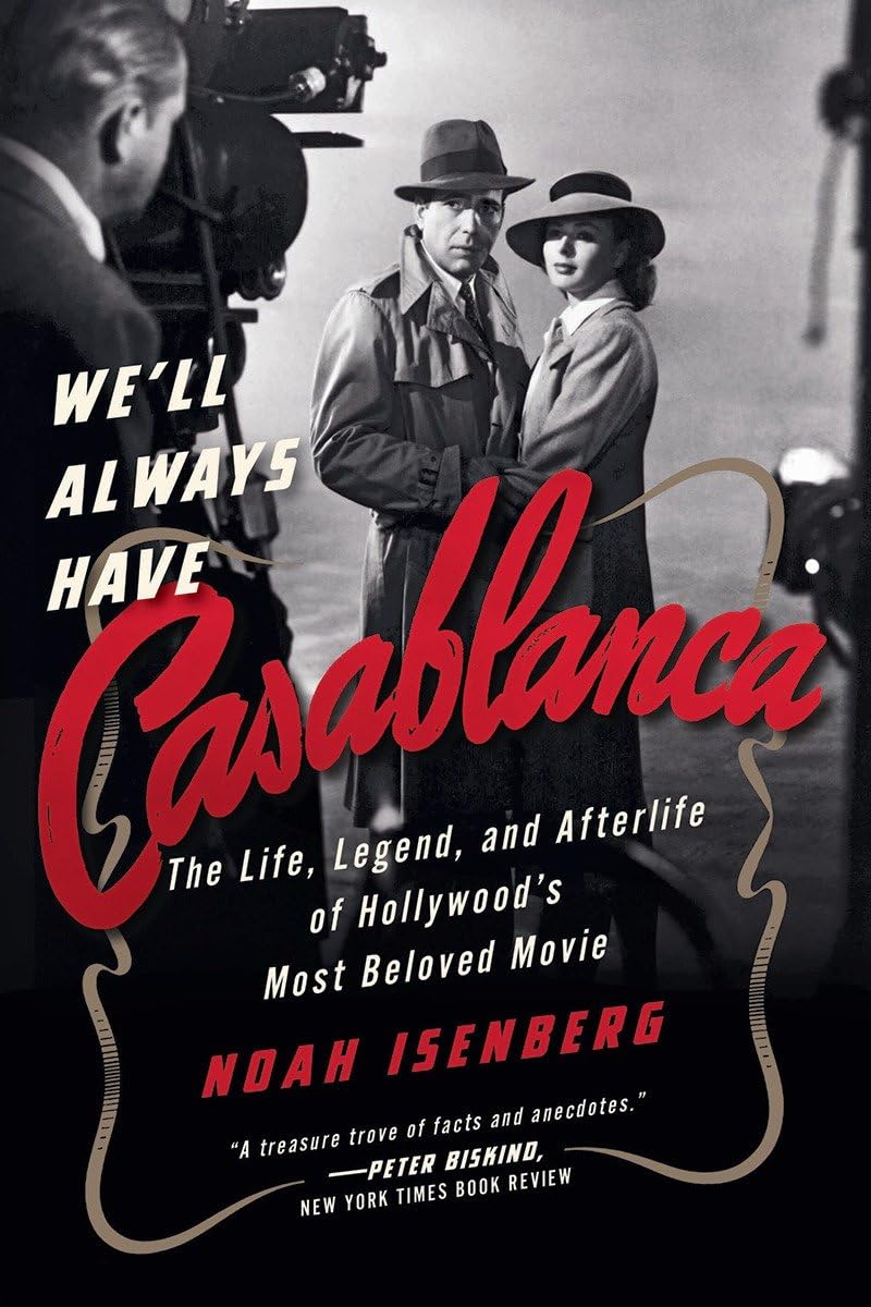 We'll Always Have Casablanca: The Legend and Afterlife of Hollywood's Most Beloved Film,Used