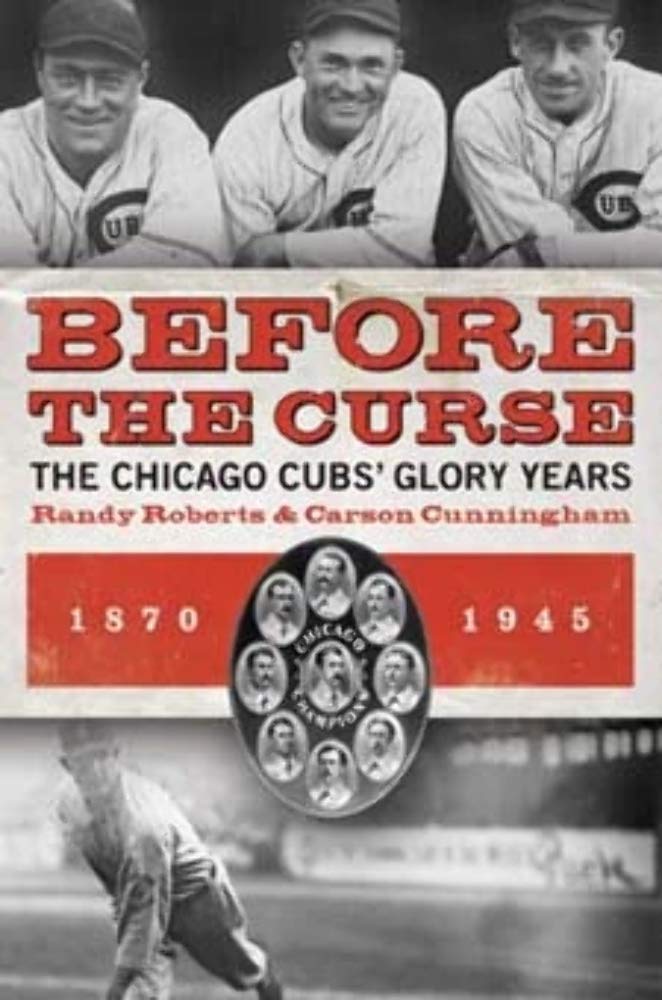 Before The Curse: The Chicago Cubs' Glory Years, 18701945