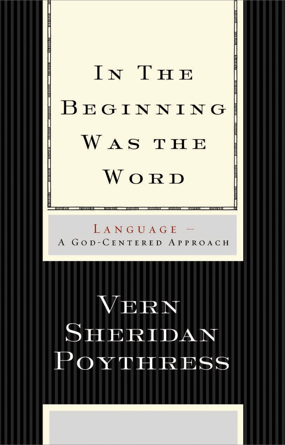 In the Beginning Was the Word: LanguageA GodCentered Approach,Used