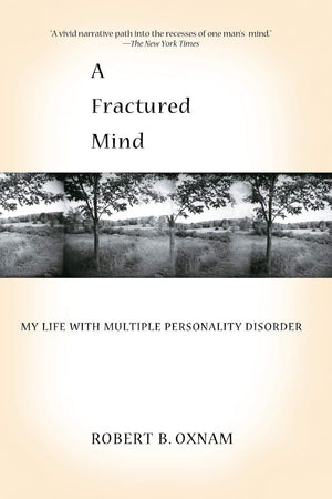 A Fractured Mind: My Life With Multiple Personality Disorder