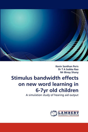 Stimulus bandwidth effects on new word learning in 67yr old children: A simulation study of hearing aid output,Used