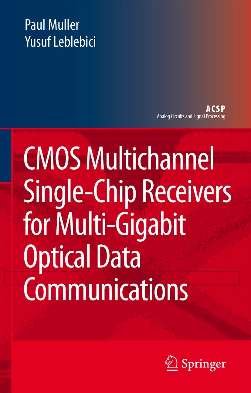 CMOS Multichannel SingleChip Receivers for MultiGigabit Optical Data Communications (Analog Circuits and Signal Processing),Used