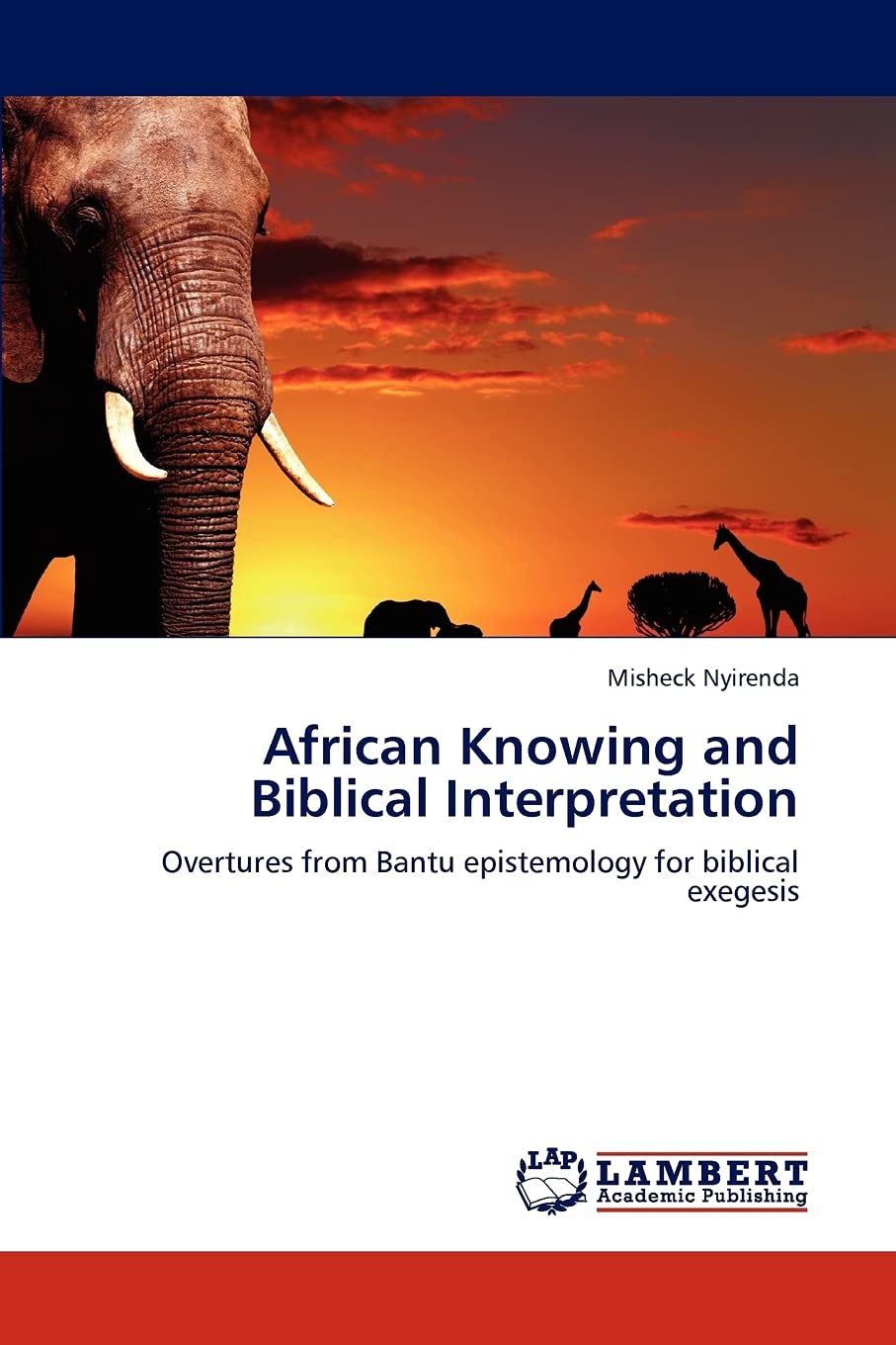 African Knowing and Biblical Interpretation: Overtures from Bantu epistemology for biblical exegesis,Used