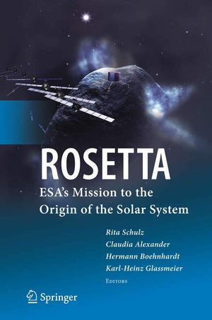 Rosetta: Esa'S Mission To The Origin Of The Solar System,New