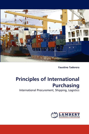 Principles of International Purchasing: International Procurement, Shipping, Logistics,Used
