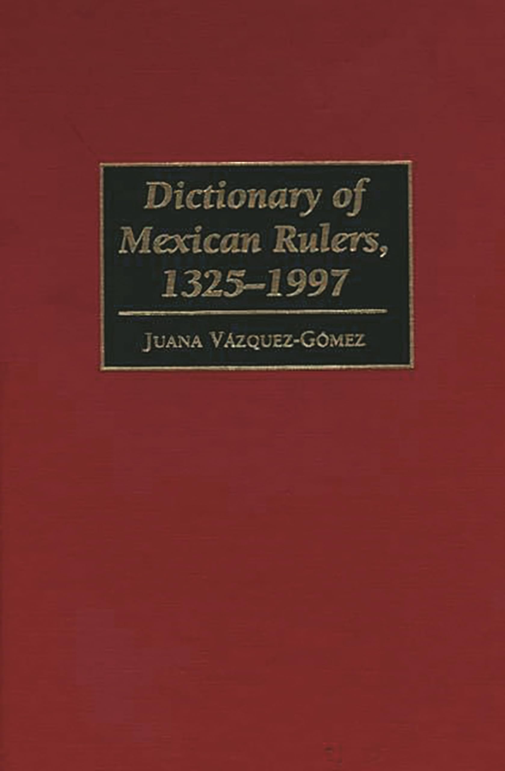 Dictionary of Mexican Rulers, 13251997 (Contributions to the Study of Music),Used