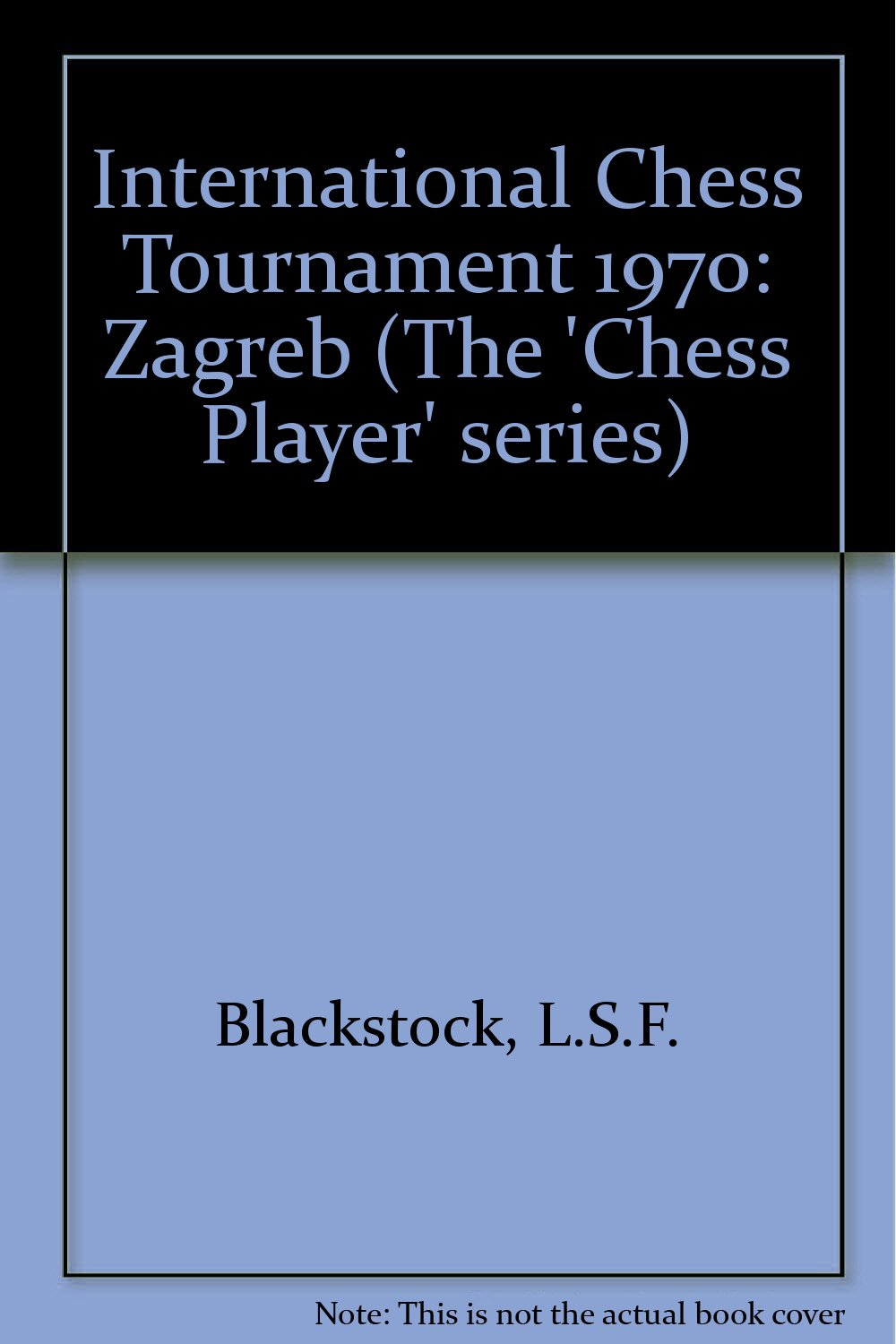 Modern Opening Chess Theory As Surveyed In Zagreb 1970: Complete With All The Games : Openings Survey (The Chess Player Series)-used