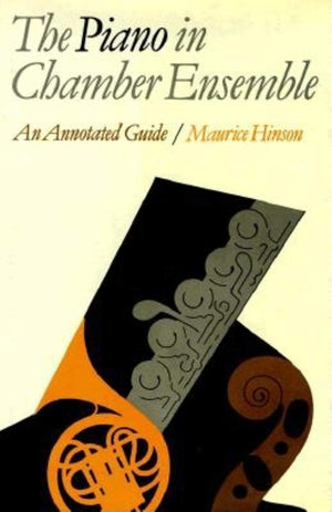 The Piano in Chamber Ensemble: An Annotated Guide,Used
