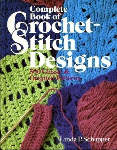 Complete Book of CrochetStitch Designs: 500 Classic & Original Patterns,Used