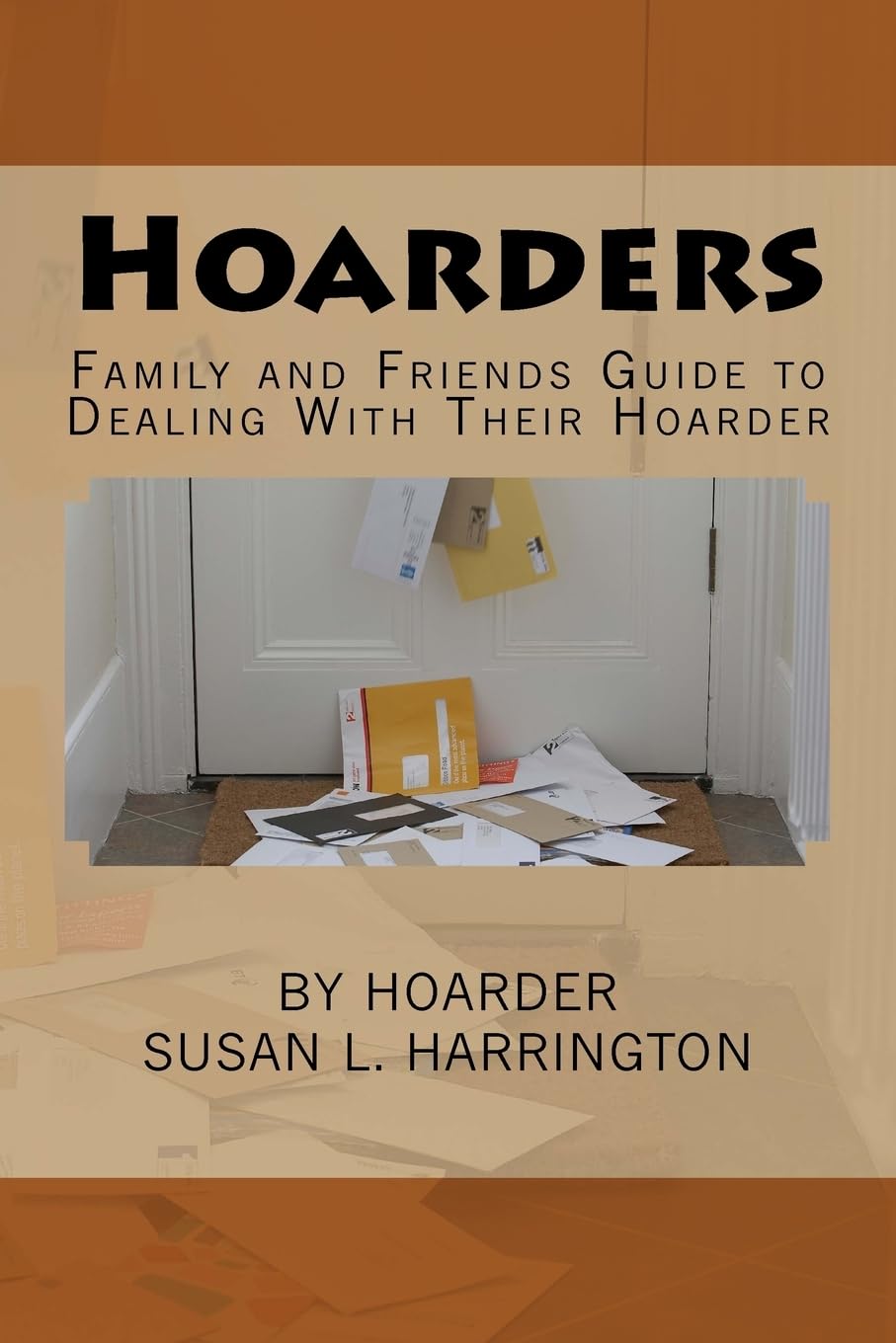 Hoarders: Family and Friends Guide to Dealing With Their Hoarder,Used
