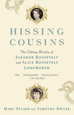 Hissing Cousins: The Lifelong Rivalry of Eleanor Roosevelt and Alice Roosevelt Longworth,Used