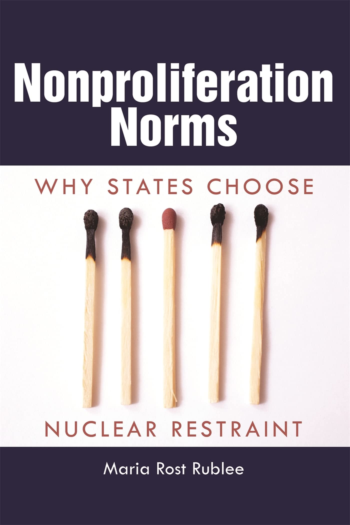 Nonproliferation Norms: Why States Choose Nuclear Restraint (Studies In Security And International Affairs Ser.),Used