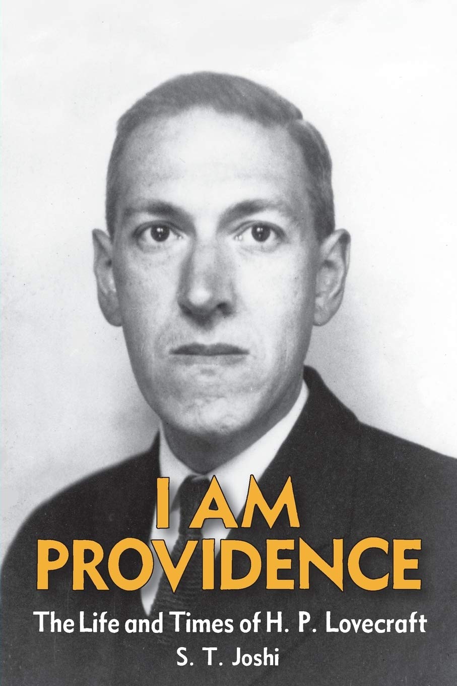 I Am Providence: The Life And Times Of H. P. Lovecraft, Volume 2