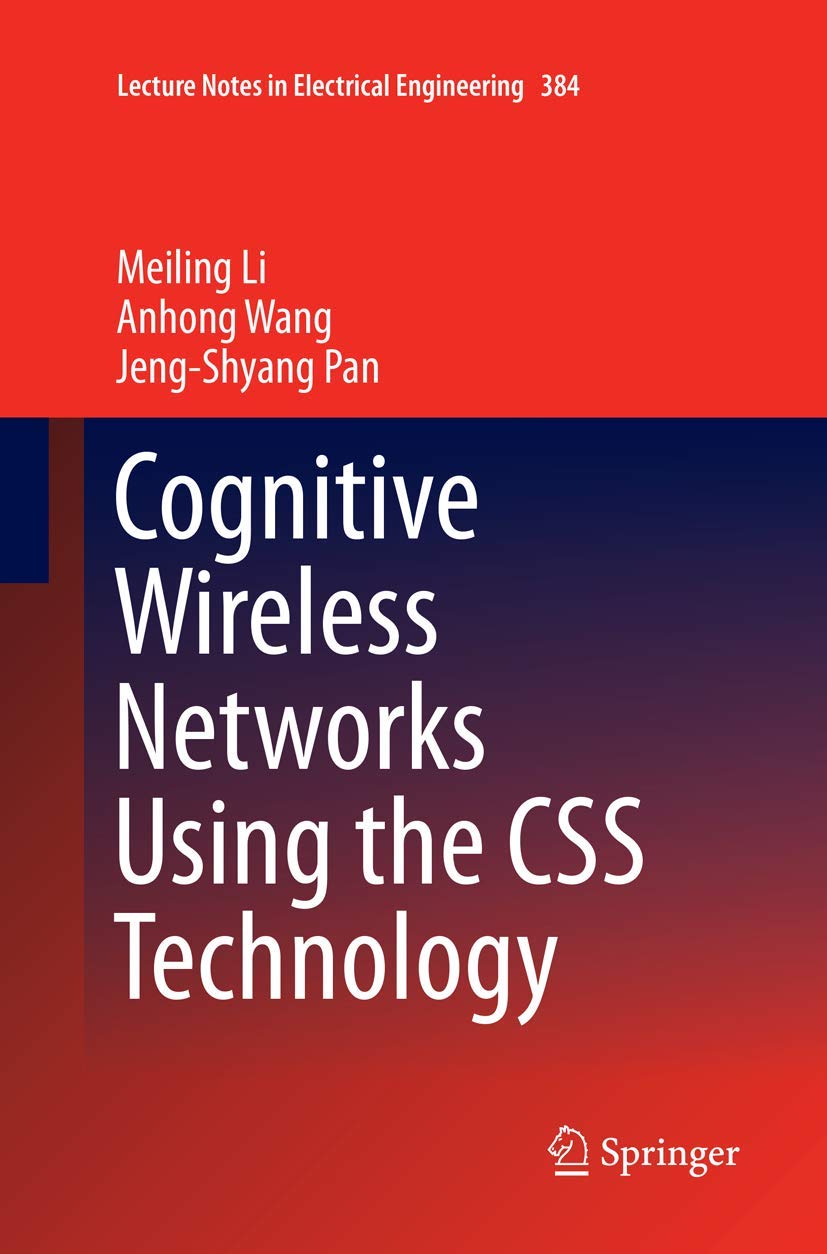 Cognitive Wireless Networks Using the CSS Technology (Lecture Notes in Electrical Engineering, 384),Used