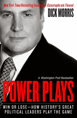 Power Plays: Win Or Losehow History'S Great Political Leaders Play The Game