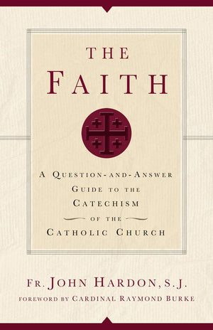 The Faith: A Questionandanswer Guide To The Catechism Of The Catholic Church,New