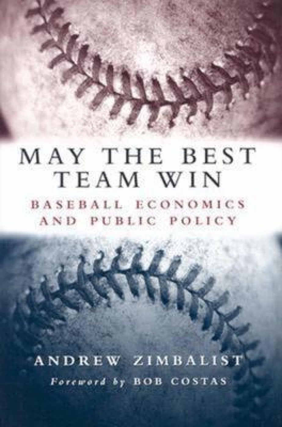 May The Best Team Win: Baseball Economics And Public Policy,New