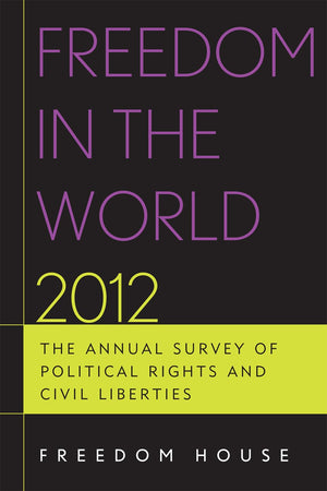 Freedom In The World 2012: The Annual Survey Of Political Rights And Civil Liberties,Used