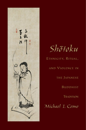 Shotoku: Ethnicity, Ritual, And Violence In The Japanese Buddhist Tradition