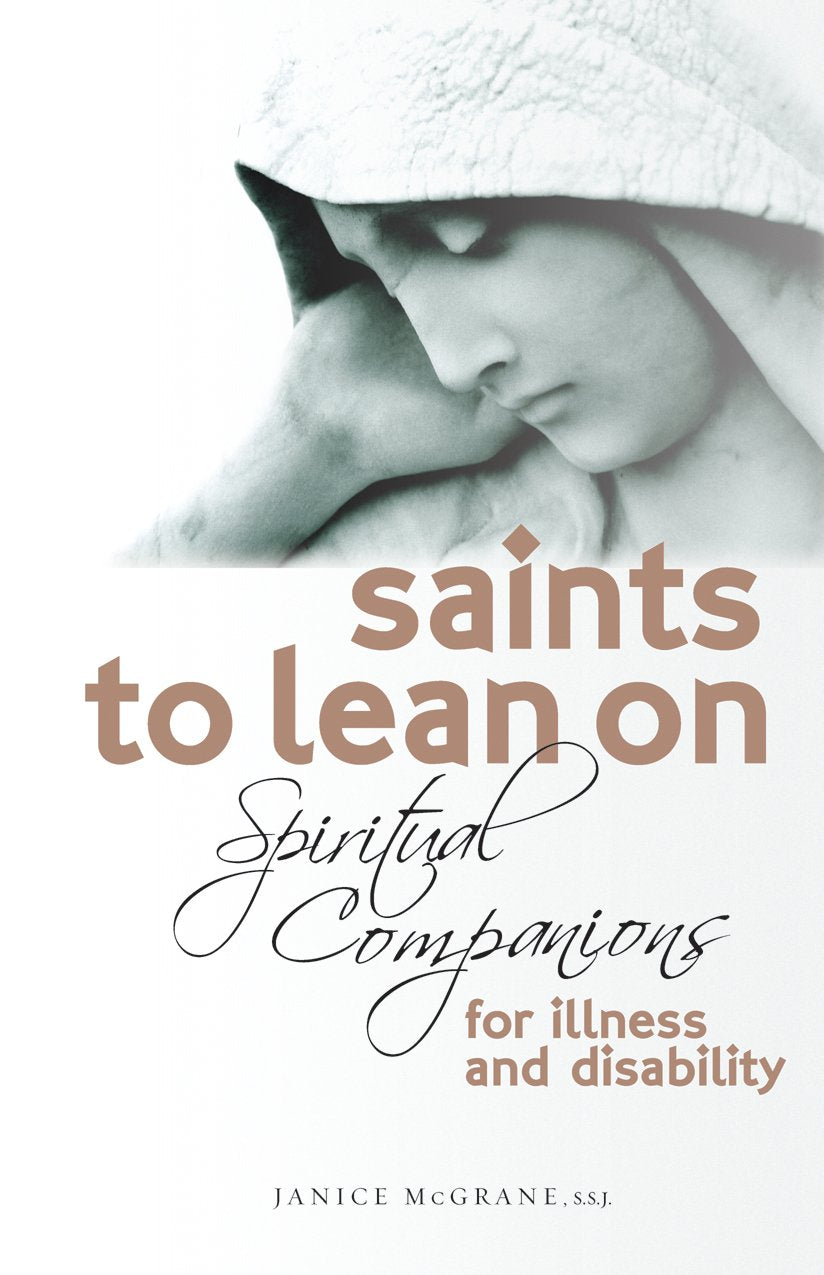 Saints To Lean On: Spiritual Companions For Illness And Disability,Used