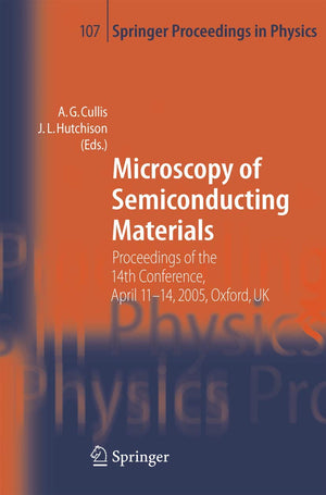 Microscopy of Semiconducting Materials: Proceedings of the 14th Conference, April 1114, 2005, Oxford, UK (Springer Proceedings ,New