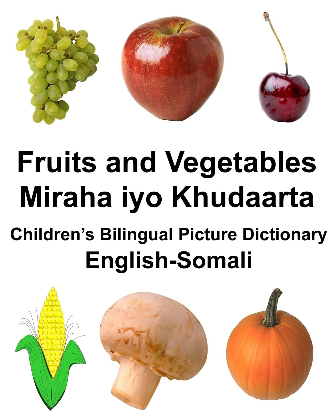 EnglishSomali Fruits and Vegetables/Miraha iyo Khudaarta Childrens Bilingual Picture Dictionary (FreeBilingualBooks.com),Used