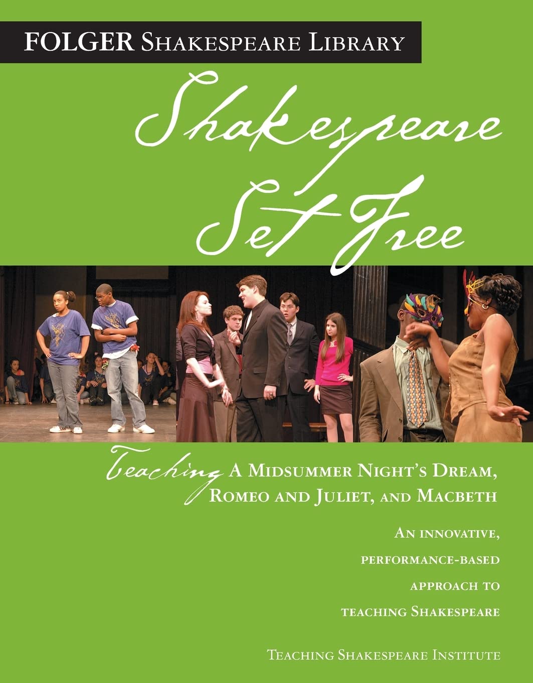 Shakespeare Set Free: Teaching Romeo & Juliet, Macbeth & Midsummer Night (Folger Shakespeare Library)