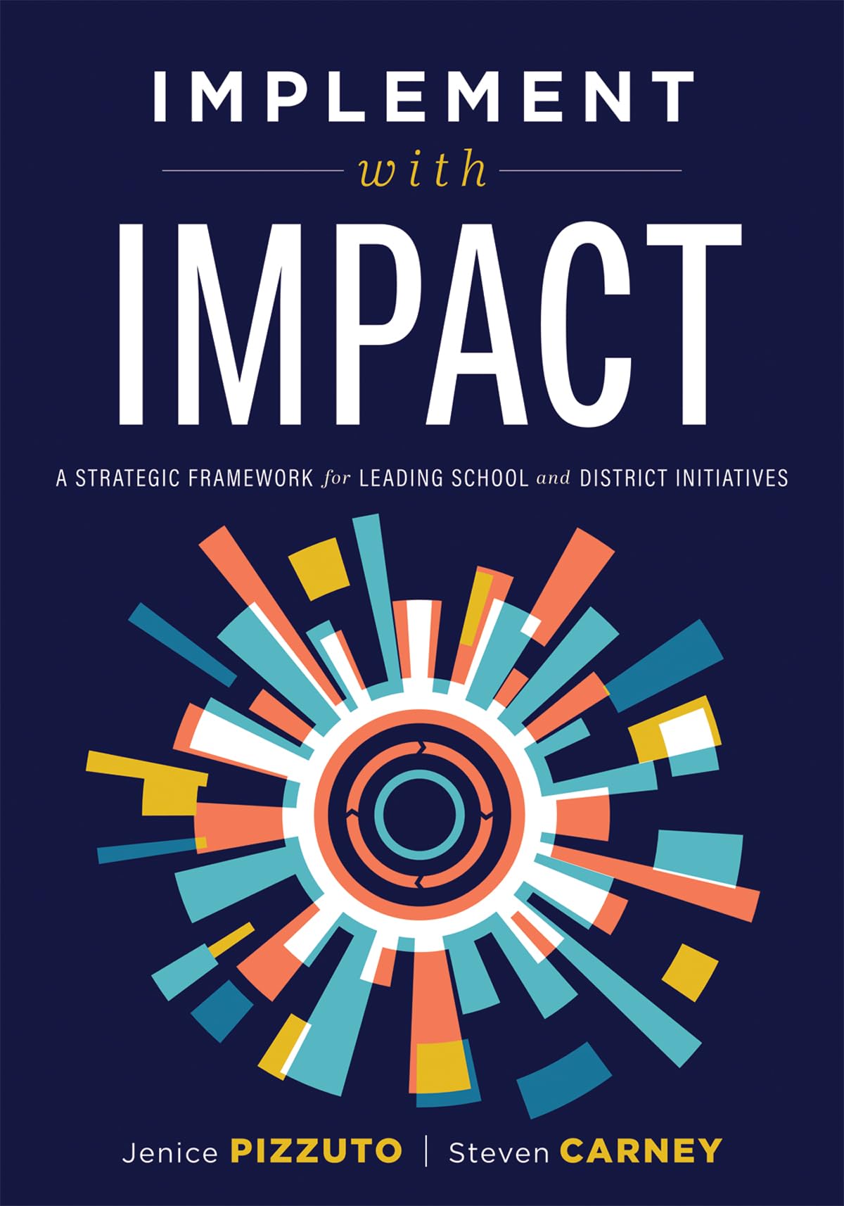 Implement With IMPACT: A Strategic Framework for Leading School and District Initiatives (Beat the cost and frustration of imple,Used