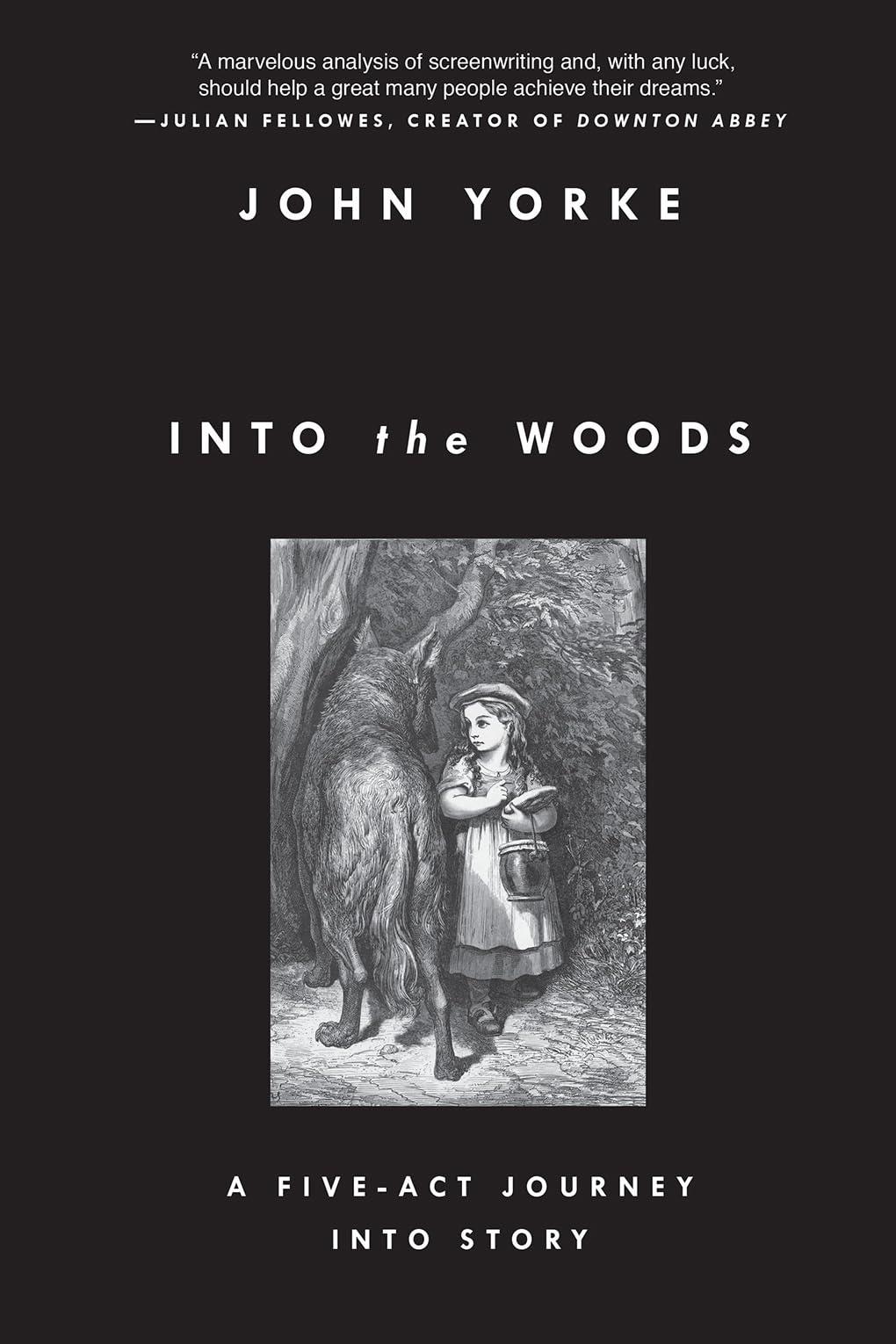 Into The Woods: A Fiveact Journey Into Story