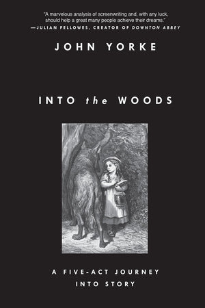 Into The Woods: A Fiveact Journey Into Story