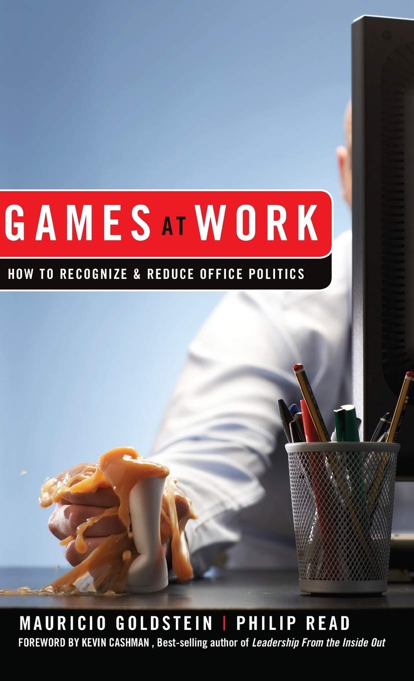 Games At Work: How to Recognize and Reduce Office Politics,Used