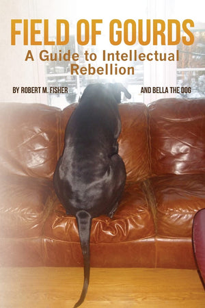 Field Of Gourds: A Guide To Intellectual Rebellion,Used