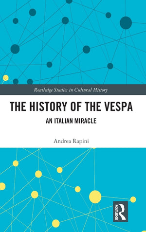 The History of the Vespa: An Italian Miracle (Routledge Studies in Cultural History),Used