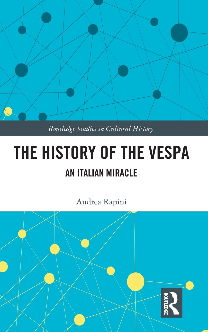 The History of the Vespa: An Italian Miracle (Routledge Studies in Cultural History),Used