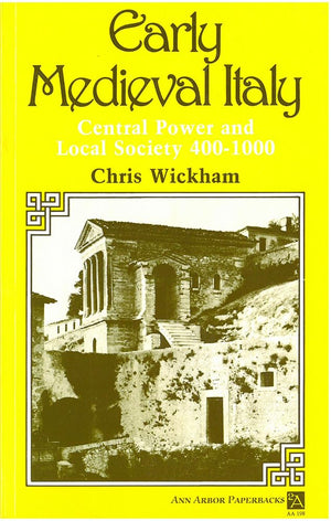 Early Medieval Italy: Central Power and Local Society 4001000 (Ann Arbor Paperbacks)
