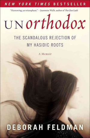 Unorthodox: The Scandalous Rejection Of My Hasidic Roots