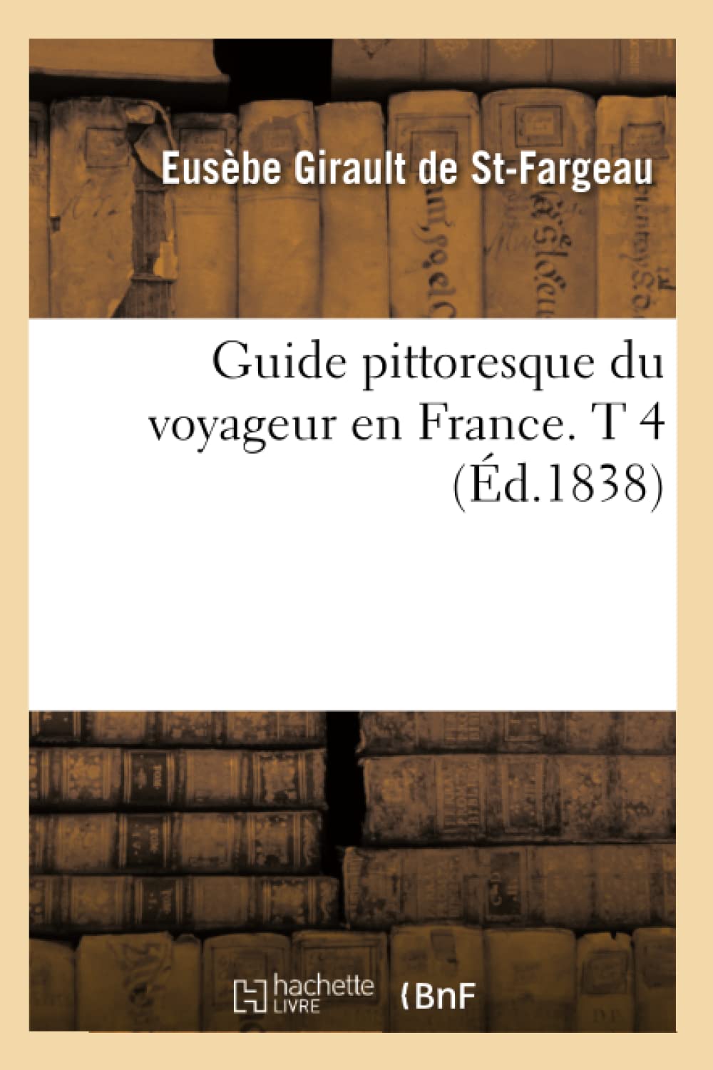 Guide Pittoresque Du Voyageur En France. T 4 (d.1838) (Histoire) (French Edition),Used