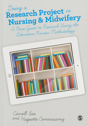Doing A Research Project In Nursing And Midwifery: A Basic Guide To Research Using The Literature Review Methodology,New