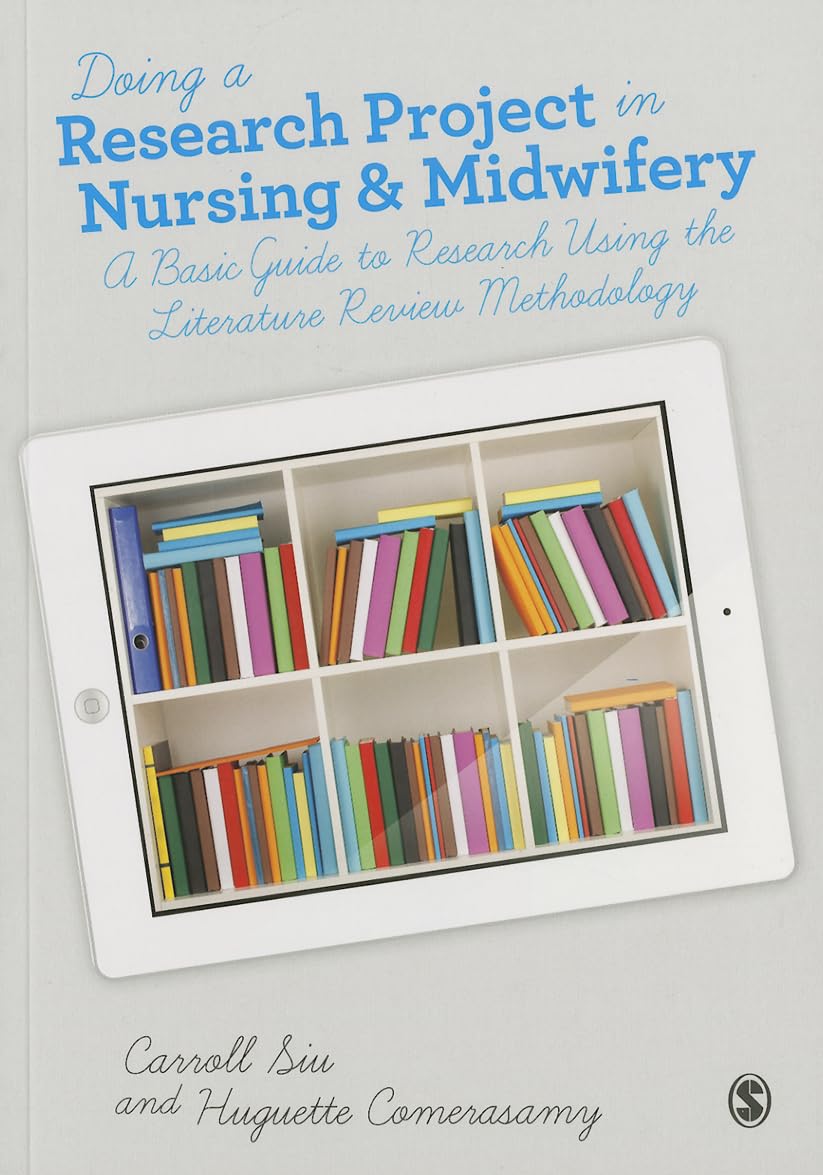 Doing A Research Project In Nursing And Midwifery: A Basic Guide To Research Using The Literature Review Methodology,New