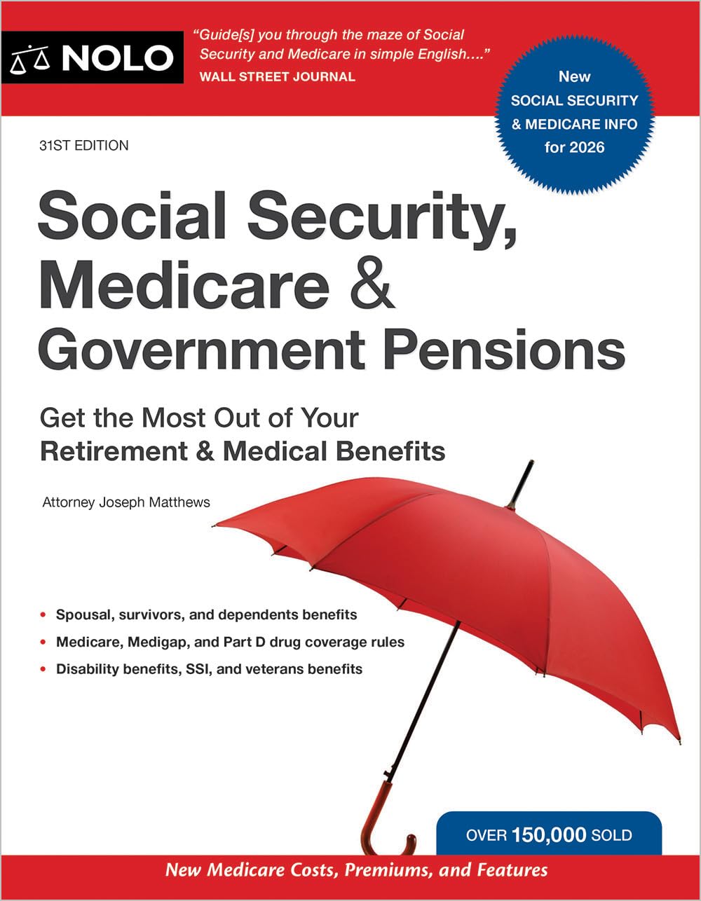 Social Security, Medicare & Government Pensions: Get The Most Out Of Your Retirement And Medical Benefits