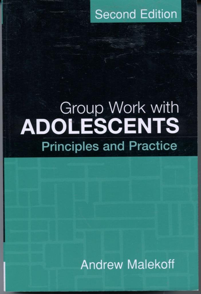 Group Work with Adolescents, Second Edition: Principles and Practice (Clinical Practice with Children, Adolescents, and Families,New