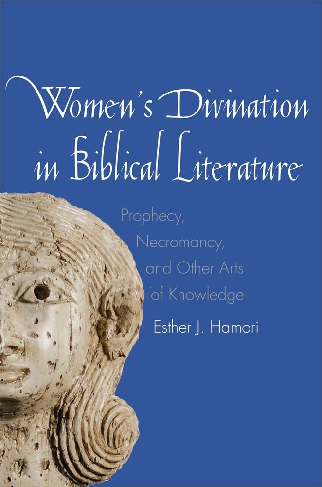Women'S Divination In Biblical Literature: Prophecy, Necromancy, And Other Arts Of Knowledge (The Anchor Yale Bible Reference Li,New